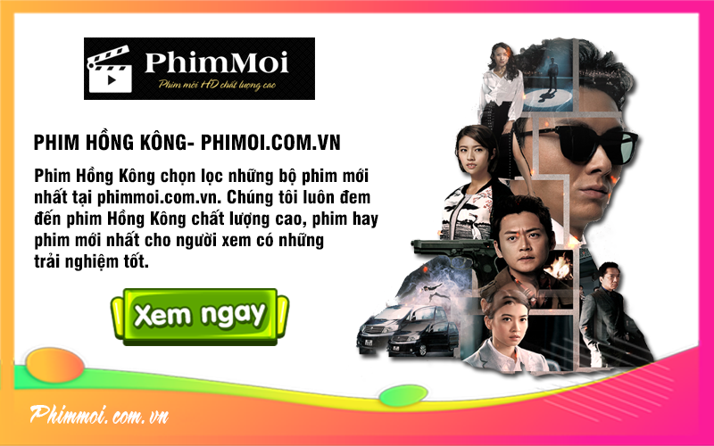 Hồng Kông chọn lọc phim hay nhất - PhimMoi.Com.Vn