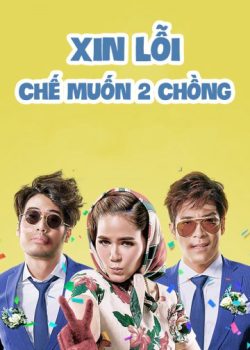 Xin Lỗi, Chế Muốn Hai Chồng